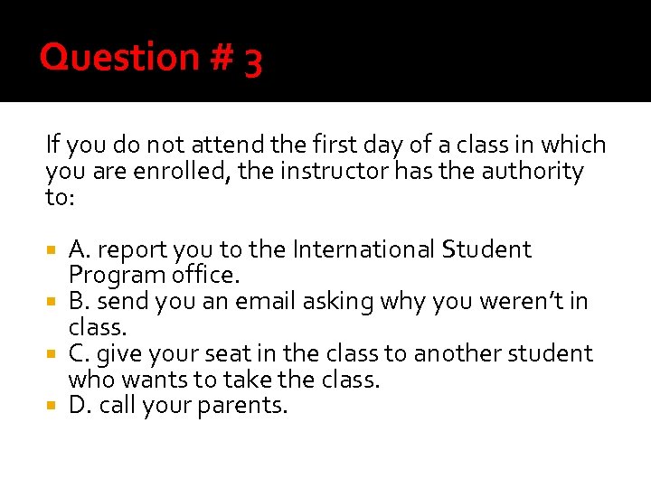 Question # 3 If you do not attend the first day of a class