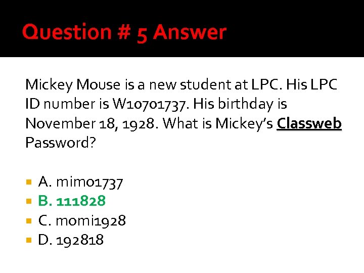 Question # 5 Answer Mickey Mouse is a new student at LPC. His LPC