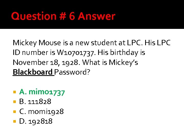 Question # 6 Answer Mickey Mouse is a new student at LPC. His LPC