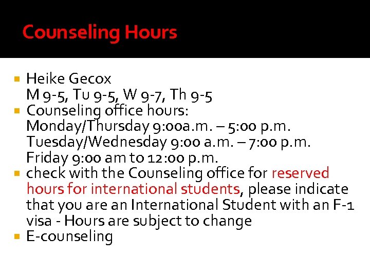 Counseling Hours Heike Gecox M 9 -5, Tu 9 -5, W 9 -7, Th