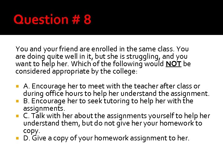 Question # 8 You and your friend are enrolled in the same class. You