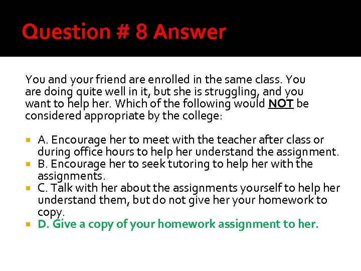 Question # 8 Answer You and your friend are enrolled in the same class.