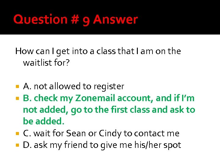 Question # 9 Answer How can I get into a class that I am