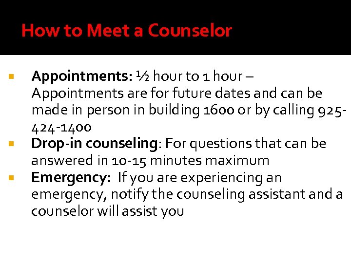 How to Meet a Counselor Appointments: ½ hour to 1 hour – Appointments are