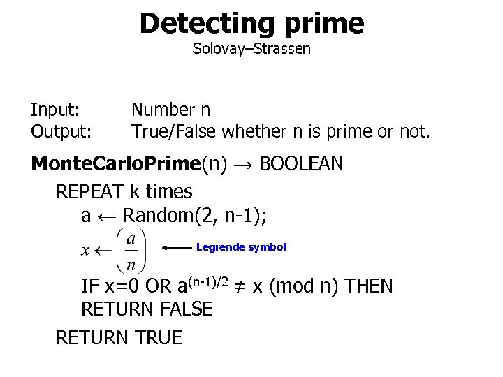 Detecting prime Solovay–Strassen Input: Output: Number n True/False whether n is prime or not.