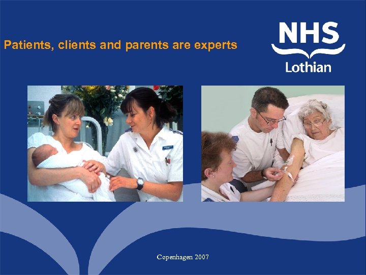 Patients, clients and parents are experts Copenhagen 2007 