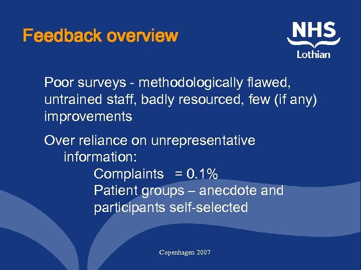 Feedback overview Poor surveys - methodologically flawed, untrained staff, badly resourced, few (if any)