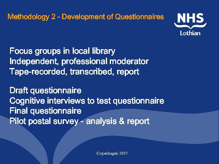 Methodology 2 - Development of Questionnaires Focus groups in local library Independent, professional moderator