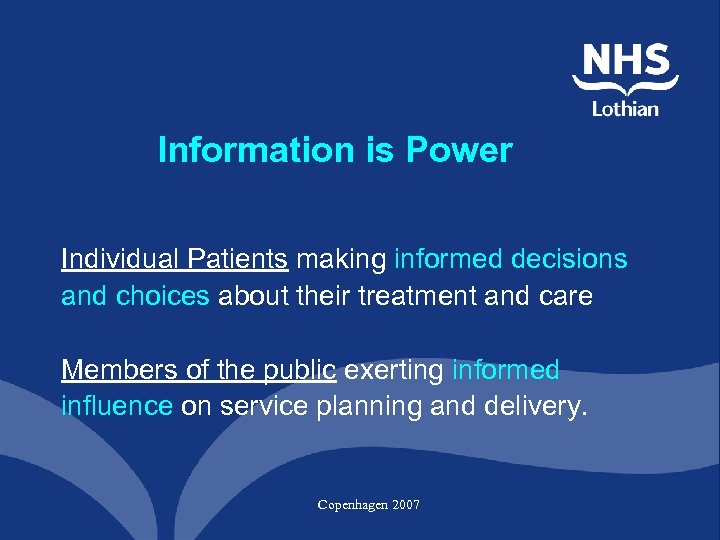 Information is Power Individual Patients making informed decisions and choices about their treatment and