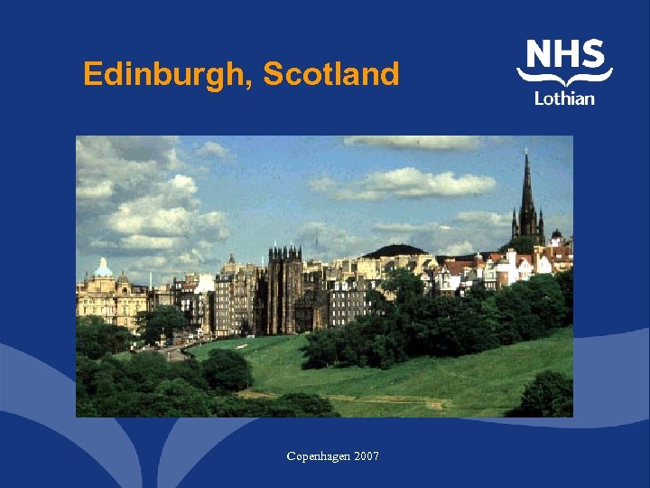 Edinburgh, Scotland Copenhagen 2007 