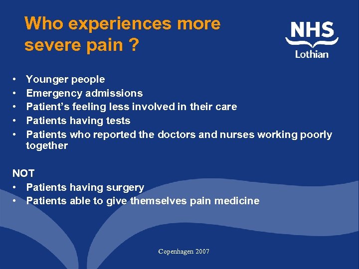 Who experiences more severe pain ? • • • Younger people Emergency admissions Patient’s