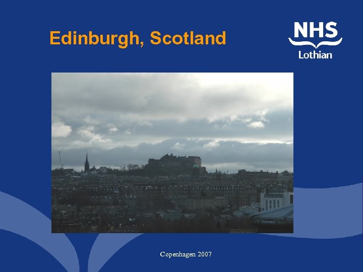 Edinburgh, Scotland Copenhagen 2007 