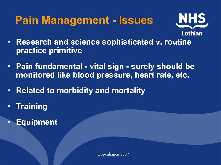 Pain Management - Issues • Research and science sophisticated v. routine practice primitive •