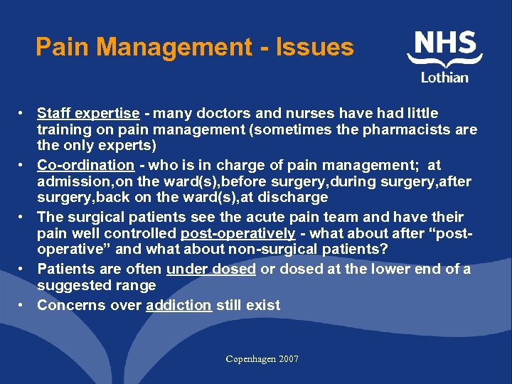 Pain Management - Issues • Staff expertise - many doctors and nurses have had