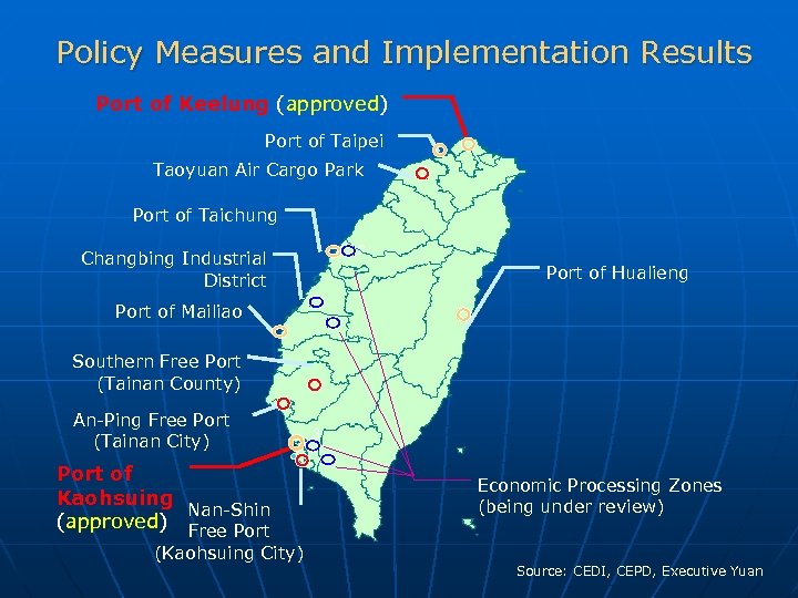 Policy Measures and Implementation Results Port of Keelung (approved) Port of Taipei Taoyuan Air