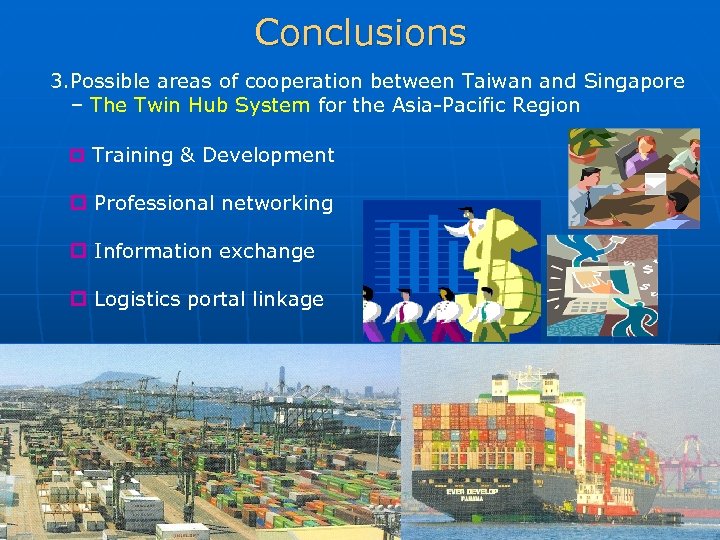 Conclusions 3. Possible areas of cooperation between Taiwan and Singapore – The Twin Hub