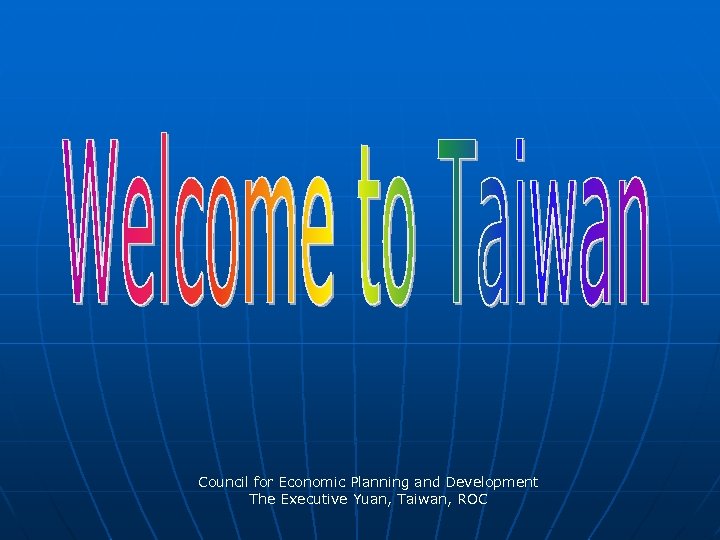 Council for Economic Planning and Development The Executive Yuan, Taiwan, ROC 