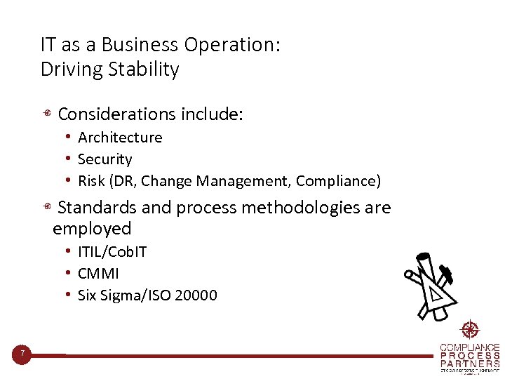 IT as a Business Operation: Driving Stability Considerations include: • Architecture • Security •