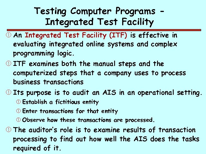 Testing Computer Programs Integrated Test Facility An Integrated Test Facility (ITF) is effective in