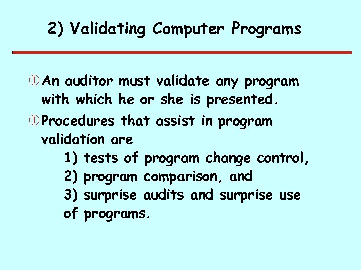 2) Validating Computer Programs An auditor must validate any program with which he or