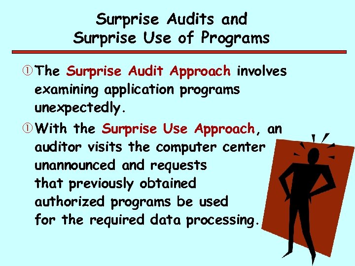 Surprise Audits and Surprise Use of Programs The Surprise Audit Approach involves examining application