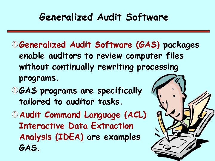 Generalized Audit Software (GAS) packages enable auditors to review computer files without continually rewriting