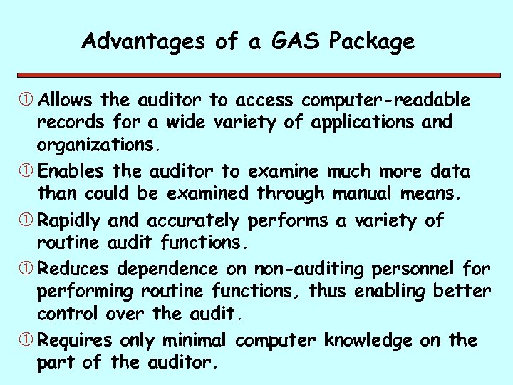 Advantages of a GAS Package Allows the auditor to access computer-readable records for a
