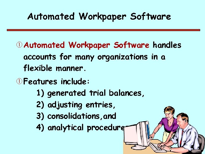 Automated Workpaper Software handles accounts for many organizations in a flexible manner. Features include: