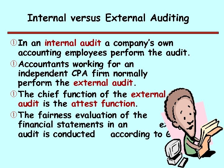 Internal versus External Auditing In an internal audit a company’s own accounting employees perform