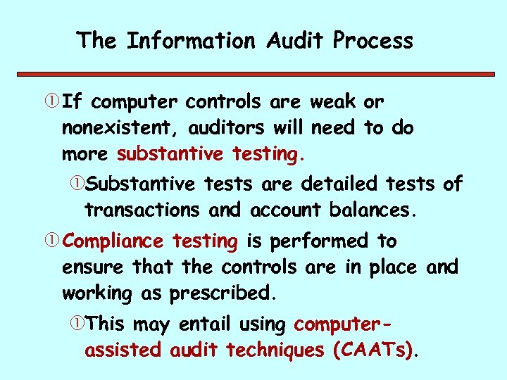 The Information Audit Process If computer controls are weak or nonexistent, auditors will need