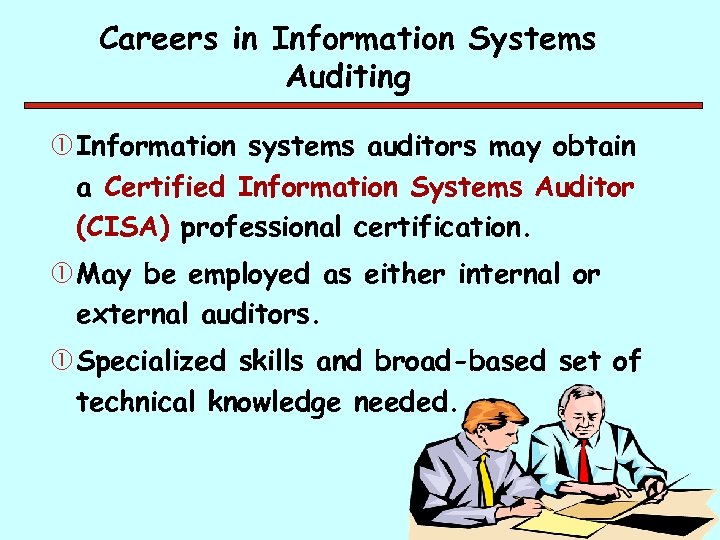 Careers in Information Systems Auditing Information systems auditors may obtain a Certified Information Systems