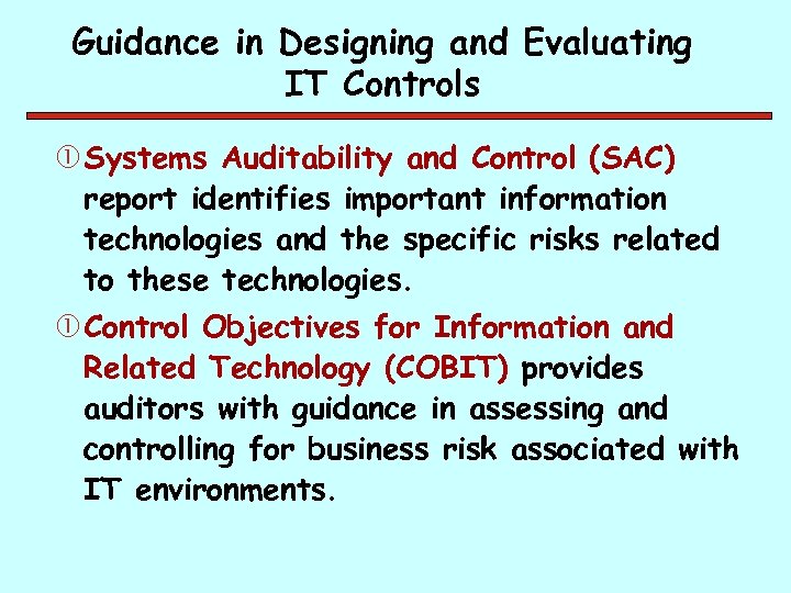 Guidance in Designing and Evaluating IT Controls Systems Auditability and Control (SAC) report identifies