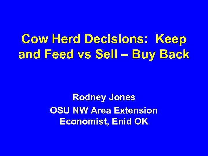 Cow Herd Decisions: Keep and Feed vs Sell – Buy Back Rodney Jones OSU