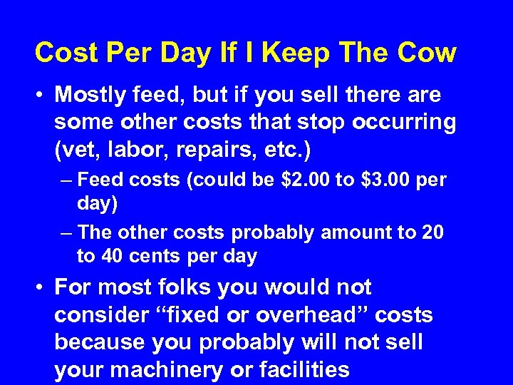 Cost Per Day If I Keep The Cow • Mostly feed, but if you