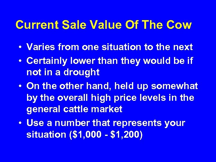 Current Sale Value Of The Cow • Varies from one situation to the next