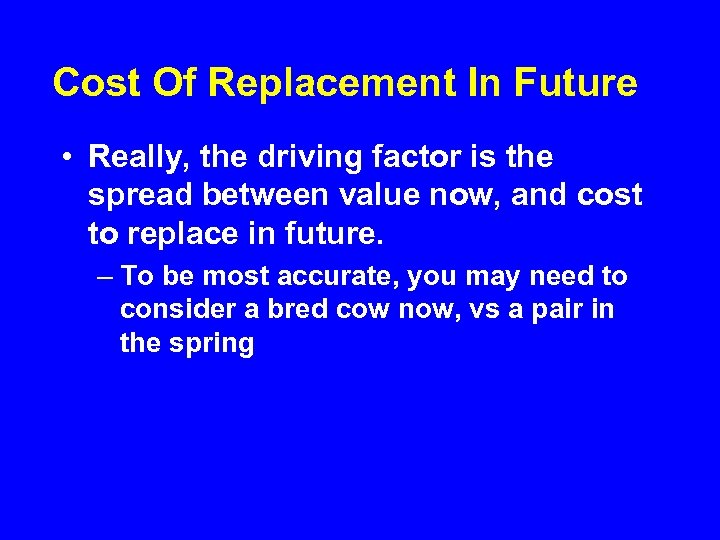 Cost Of Replacement In Future • Really, the driving factor is the spread between