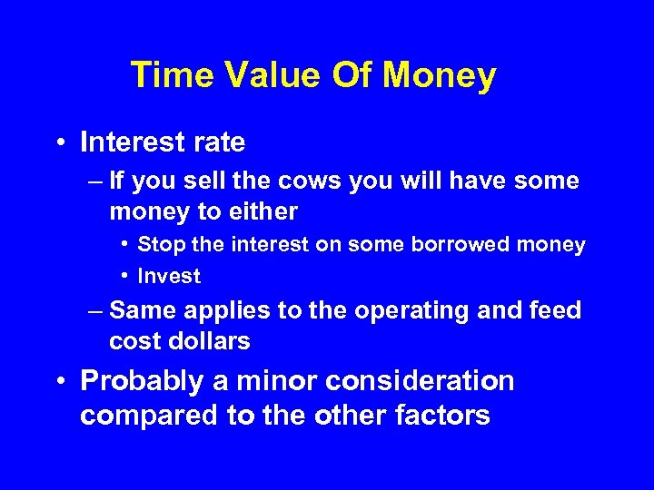 Time Value Of Money • Interest rate – If you sell the cows you