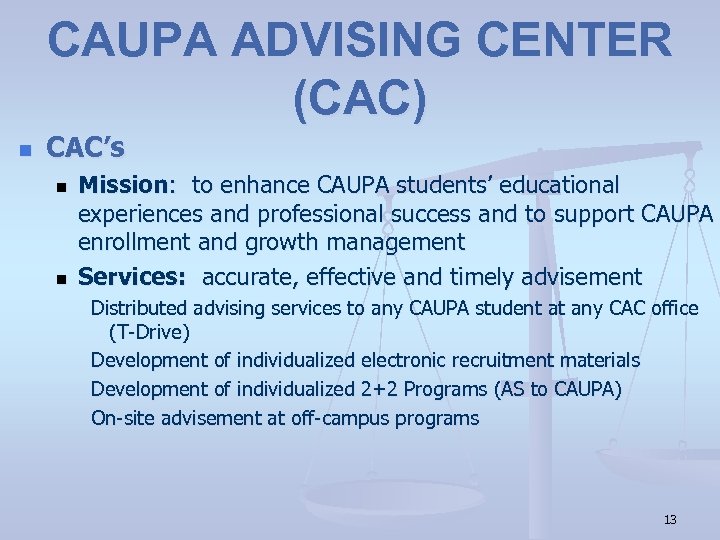 CAUPA ADVISING CENTER (CAC) n CAC’s n n Mission: to enhance CAUPA students’ educational