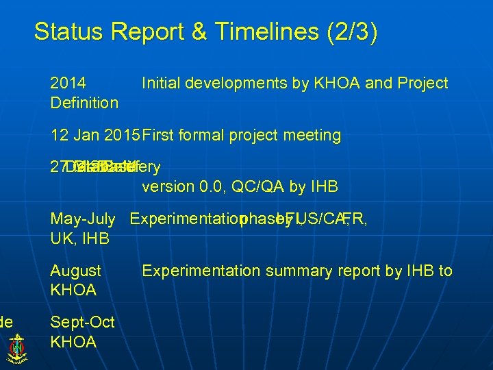 de Status Report & Timelines (2/3) 2014 Definition Initial developments by KHOA and Project