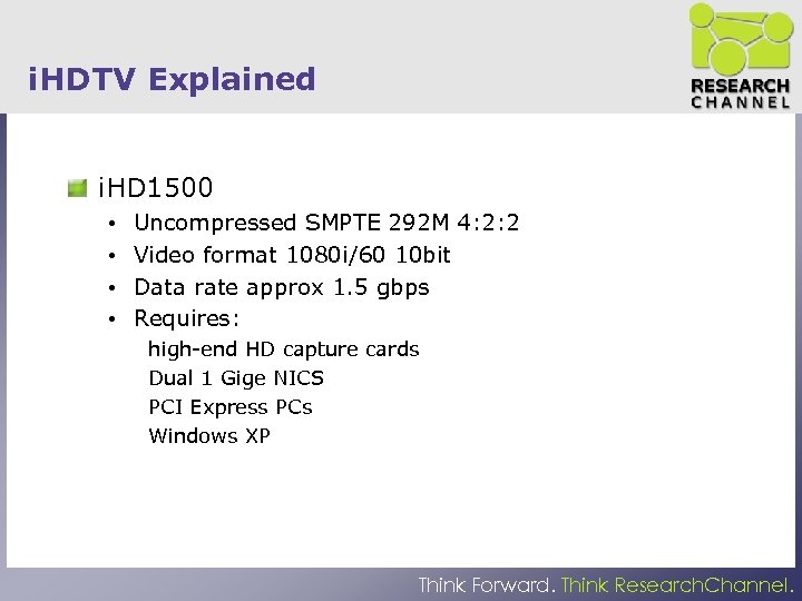 i. HDTV Explained i. HD 1500 • • Uncompressed SMPTE 292 M 4: 2: