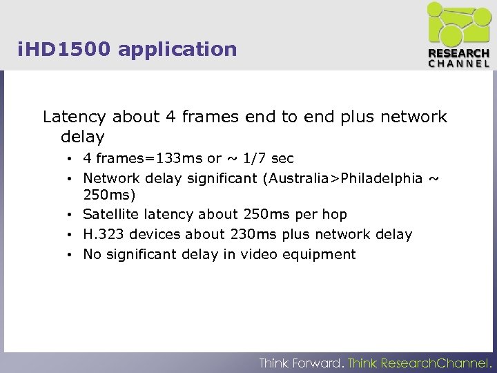 i. HD 1500 application Latency about 4 frames end to end plus network delay