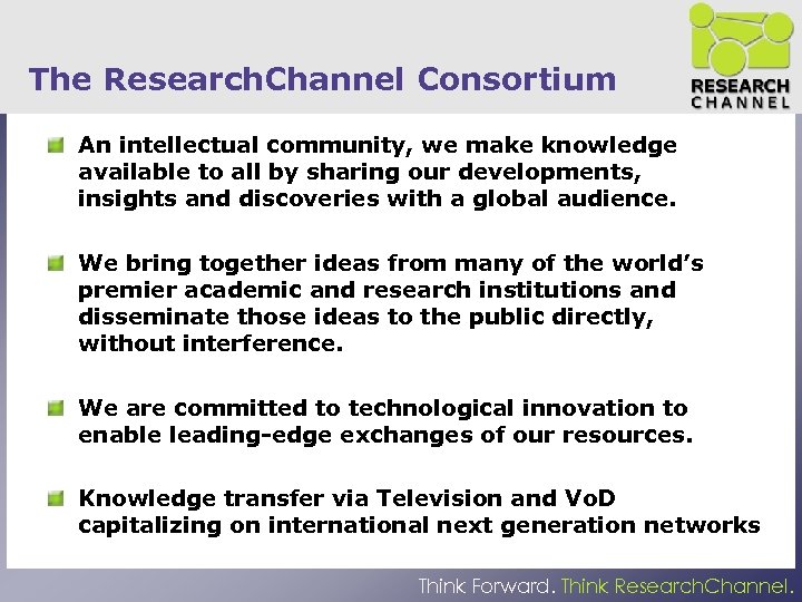 The Research. Channel Consortium An intellectual community, we make knowledge available to all by