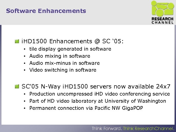 Software Enhancements i. HD 1500 Enhancements @ SC ‘ 05: • • tile display