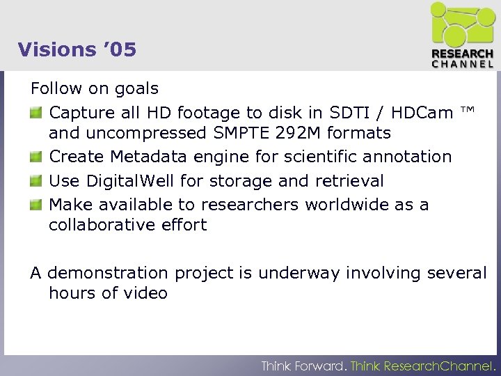 Visions ’ 05 Follow on goals Capture all HD footage to disk in SDTI