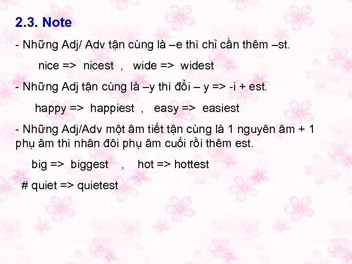 2. 3. Note - Những Adj/ Adv tận cùng là –e thì chỉ cần