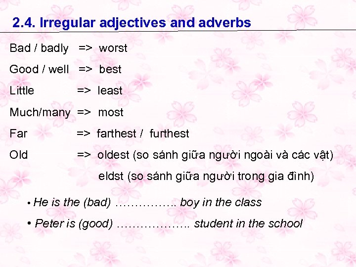 2. 4. Irregular adjectives and adverbs Bad / badly => worst Good / well