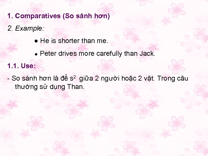 1. Comparatives (So sánh hơn) 2. Example: ● He is shorter than me. ●