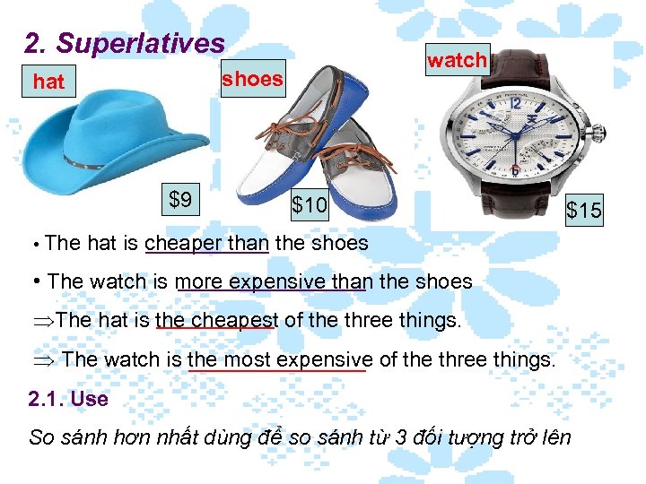 2. Superlatives shoes hat $9 • The watch $10 $15 hat is cheaper than