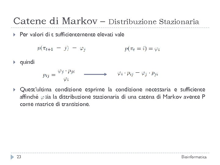 Catene di Markov – Distribuzione Stazionaria Per valori di t sufficientemente elevati vale quindi