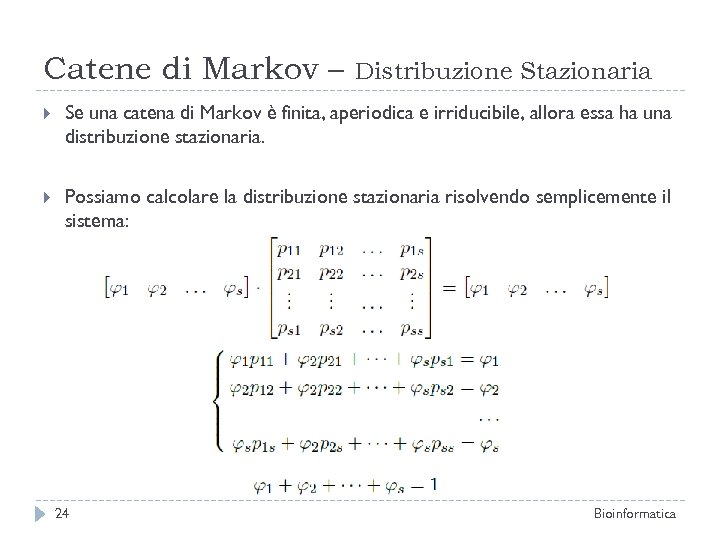 Catene di Markov – Distribuzione Stazionaria Se una catena di Markov è finita, aperiodica